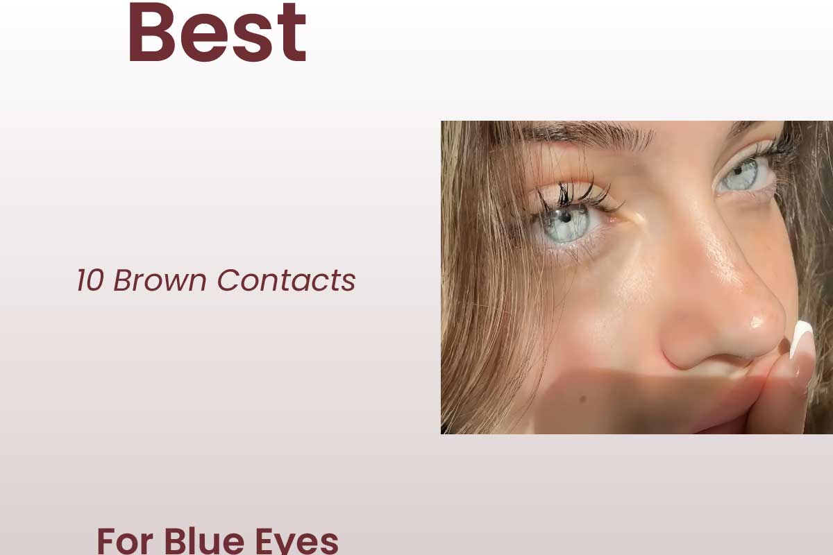 Best 10 Brown Contacts for Blue Eyes: Ethoscolor Brown Series Guide