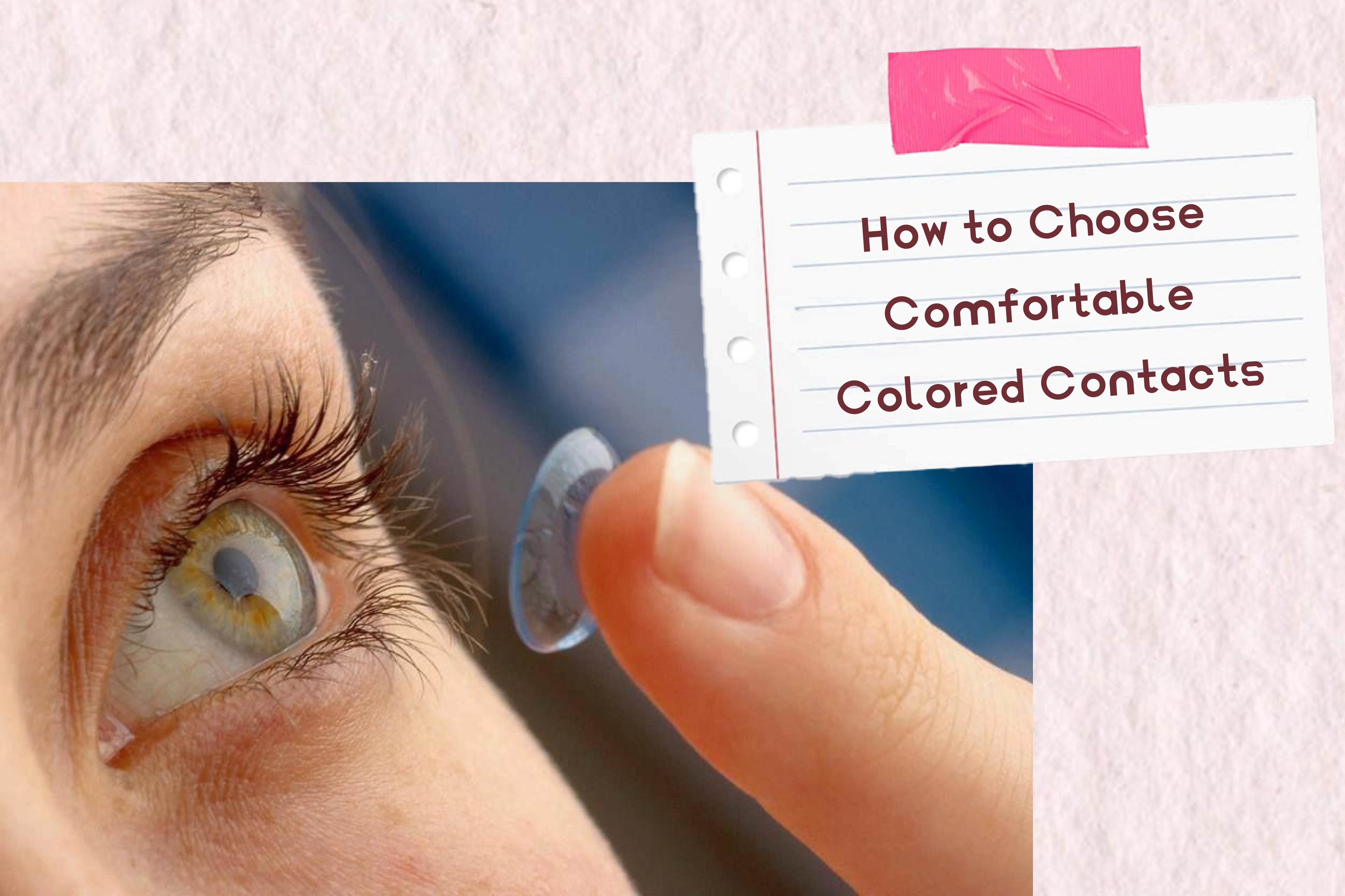 How to Choose Comfortable Colored Contacts: A Complete Guide to All-Day Wear